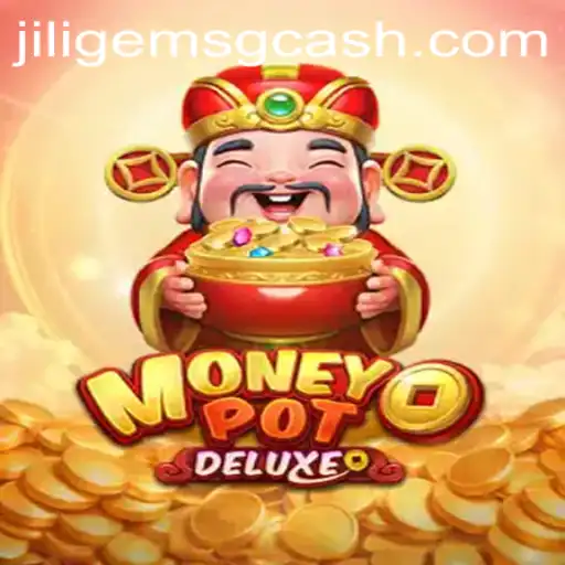 Exploring MoneyPotDELUXE: A Glittering New Adventure with JILIGems