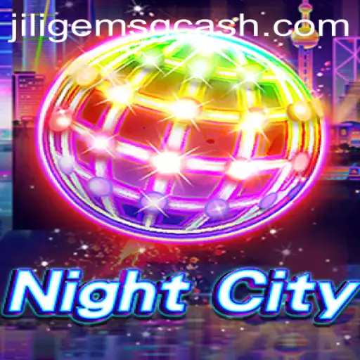 Explore the Exciting World of NightCity and Uncover the Wonders of JILIGems